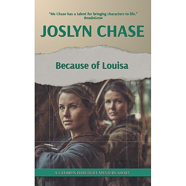 Because of Louisa (Cathryn Harcourt Mysteries, #4) / Cathryn Harcourt Mysteries, Joslyn Chase