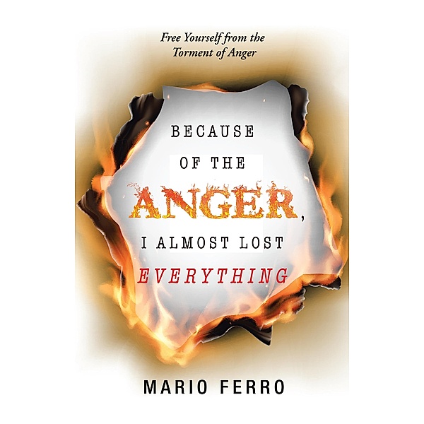 Because of the Anger, I Almost Lost Everything, Mario Ferro