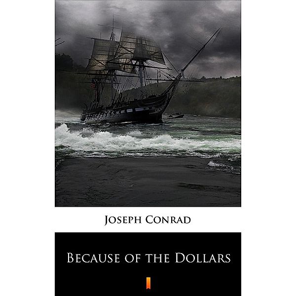 Because of the Dollars, Joseph Conrad