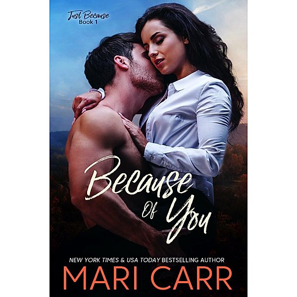 Because of You (Just Because, #1) / Just Because, Mari Carr