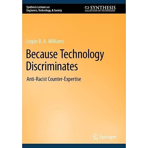 Because Technology Discriminates, Logan D. A. Williams