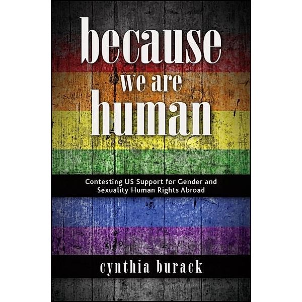 Because We Are Human / SUNY series in Queer Politics and Cultures, Cynthia Burack