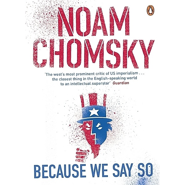 Because We Say So, Noam Chomsky