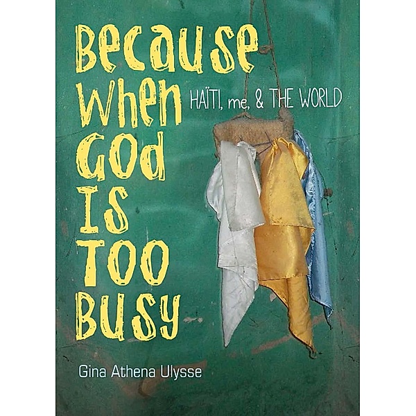 Because When God Is Too Busy / Wesleyan Poetry Series, Gina Athena Ulysse