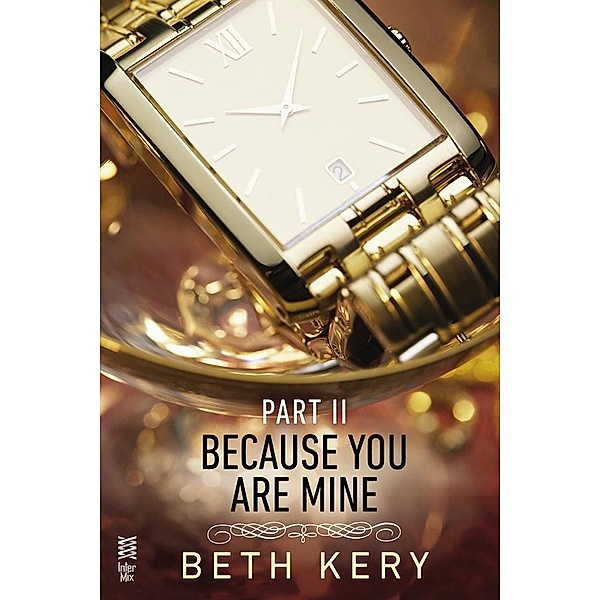 Because You Are Mine Part II / Because You Are Mine Series, Beth Kery