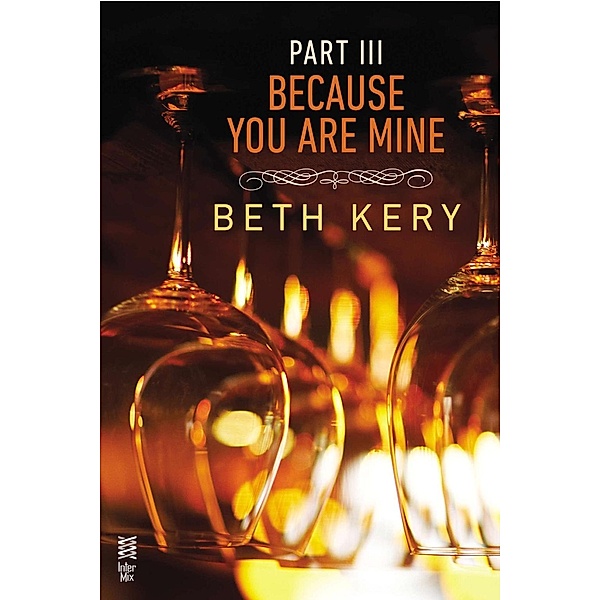 Because You Are Mine Part III / Because You Are Mine Series, Beth Kery