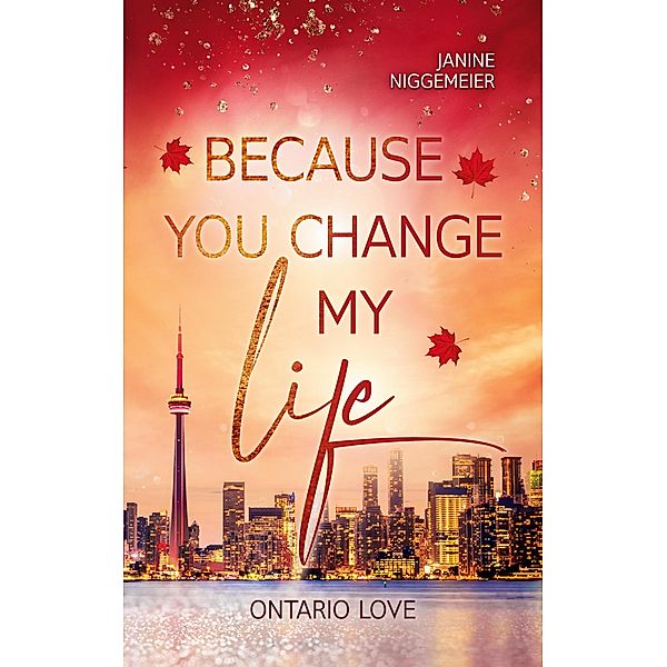 Because you change my life, Janine Niggemeier