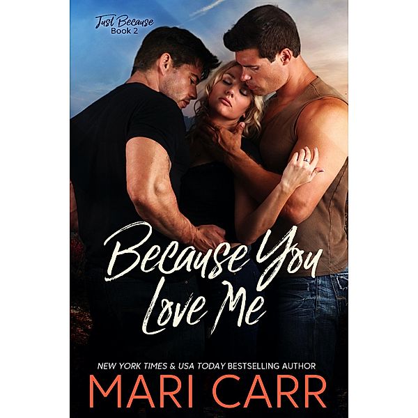 Because You Love Me (Just Because, #2) / Just Because, Mari Carr