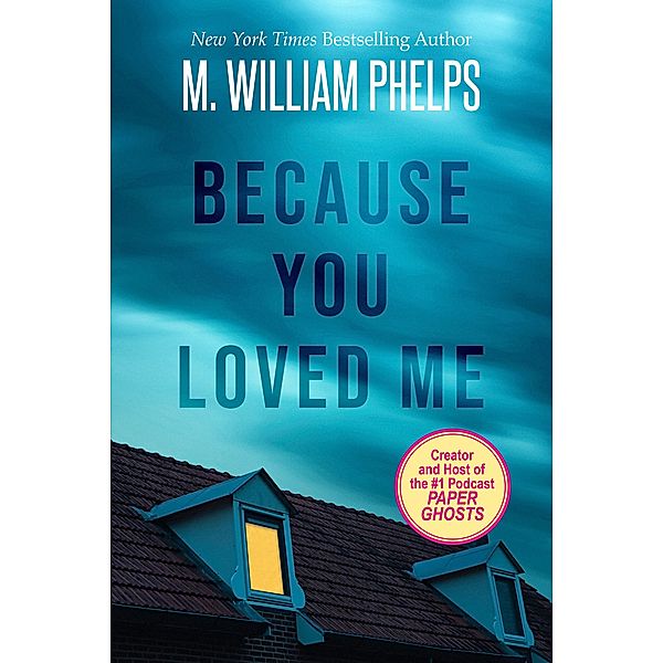 Because You Loved Me, M. William Phelps