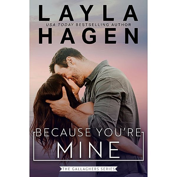 Because You're Mine (The Gallaghers, #3) / The Gallaghers, Layla Hagen
