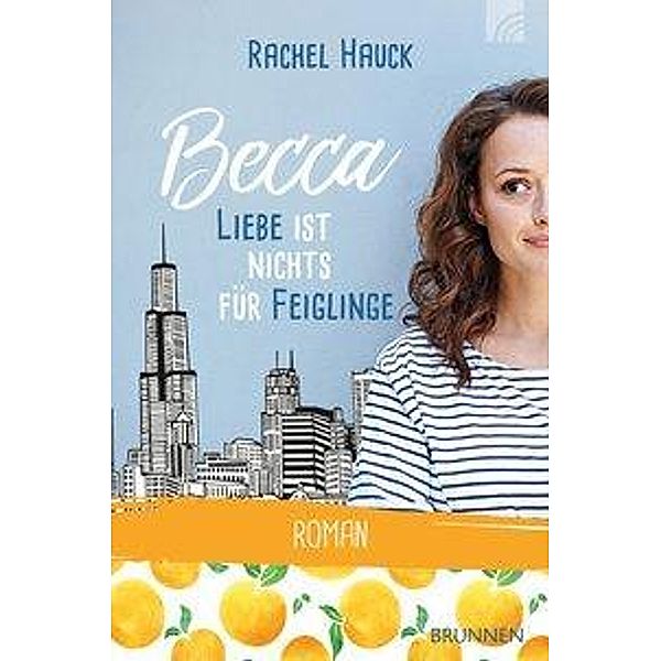Becca - Liebe ist nichts für Feiglinge, Rachel Hauck
