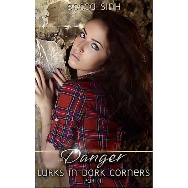 Becca Sinh's Top 10 Erotic Stories - Volume 1: Danger Lurks In Dark Corners: Part II, Becca Sinh