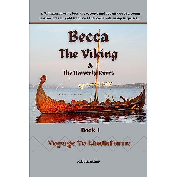 Becca The Viking & The Heavenly Runes Book 1, Voyage to Lindisfarne / Becca The Viking & The Heavenly Runes, R. D. Ginther