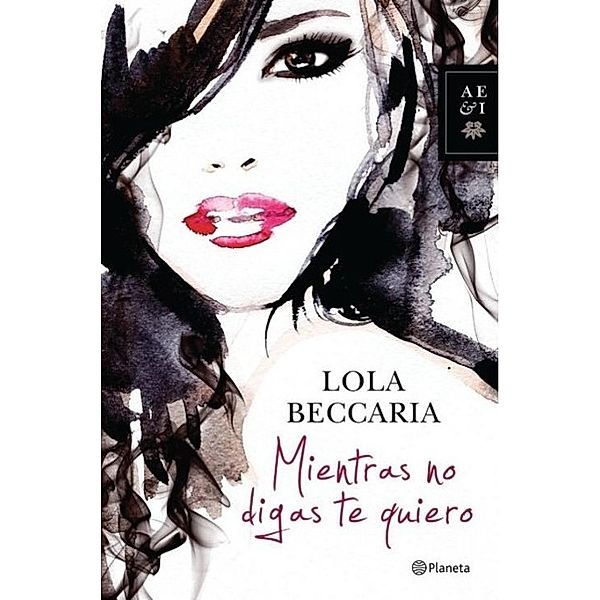 Beccaria, L: Mientras no digas te quiero, Lola Beccaria