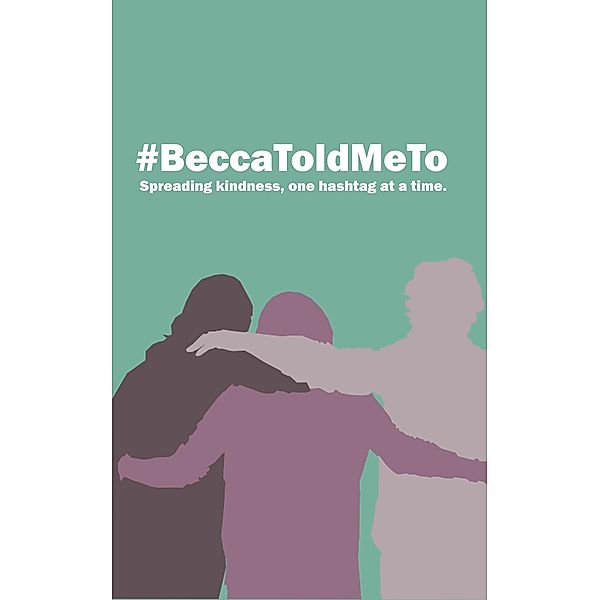 #BeccaToldMeTo: Spreading Kindness, One Hashtag at a Time, Jason Tremere