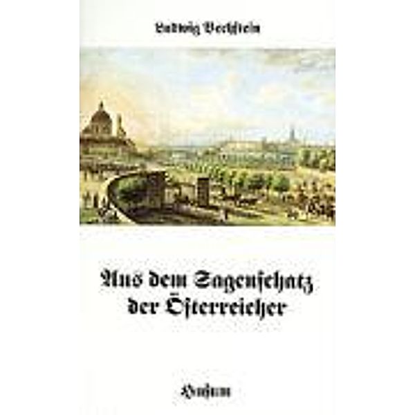 Bechstein, L: Sagenschatz Oesterreicher, Ludwig Bechstein
