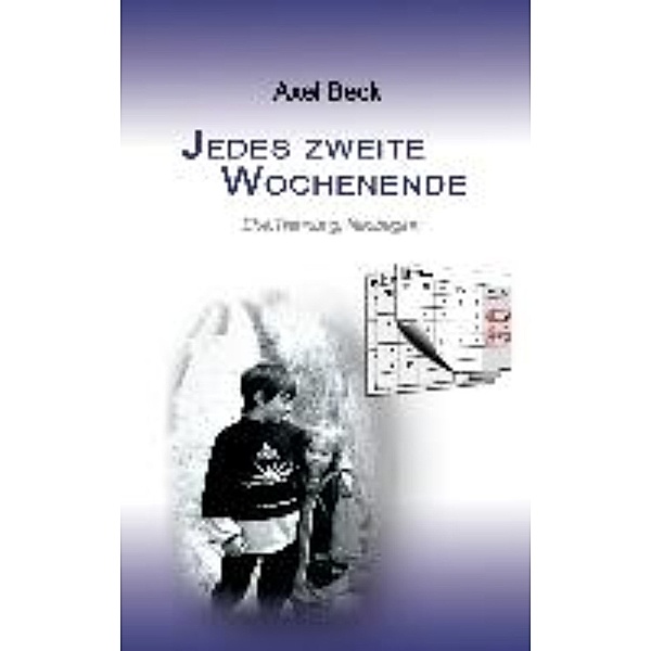 Beck, A: Jedes zweite Wochenende, Axel R. Beck