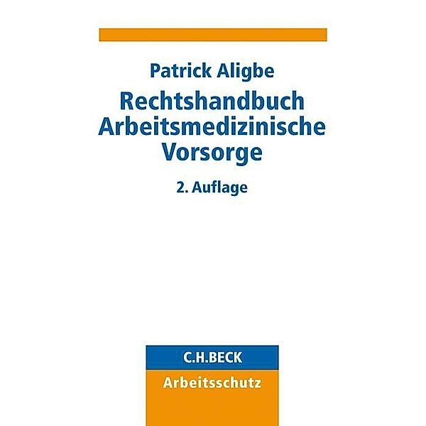 Beck Arbeitsschutz / Rechtshandbuch Arbeitsmedizinische Vorsorge, Patrick Aligbe
