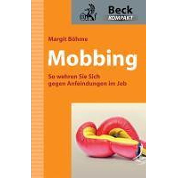 Beck kompakt - prägnant und praktisch: Mobbing, Margit Böhme