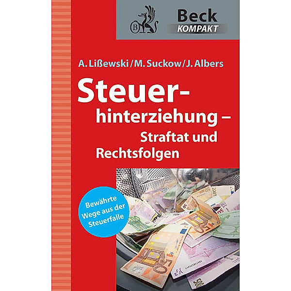 Beck kompakt / Steuerhinterziehung - Straftat und Rechtsfolgen, Arne Lißewski, Michael Suckow, Joachim Albers