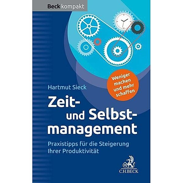 Beck kompakt / Zeit- und Selbstmanagement, Hartmut Sieck