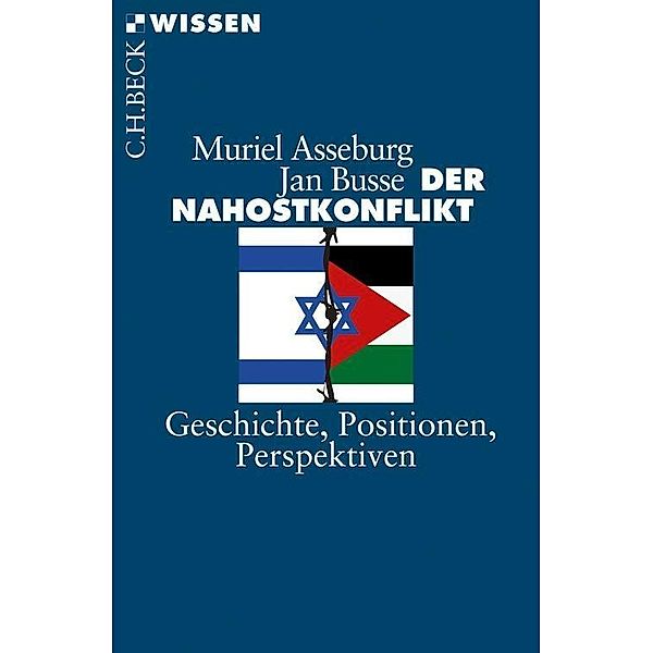 Beck Paperback: 2858 Der Nahostkonflikt, Muriel Asseburg, Jan Busse