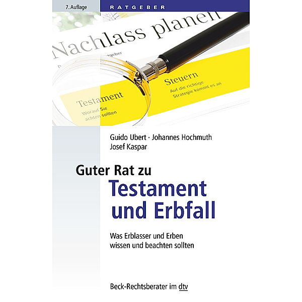 Beck-Rechtsberater im dtv / Guter Rat zu Testament und Erbfall, Guido Ubert, Johannes Hochmuth, Josef Kaspar