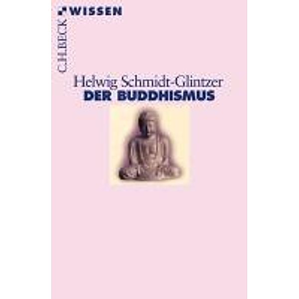Beck Reihe: 2367 Der Buddhismus, Helwig Schmidt-Glintzer