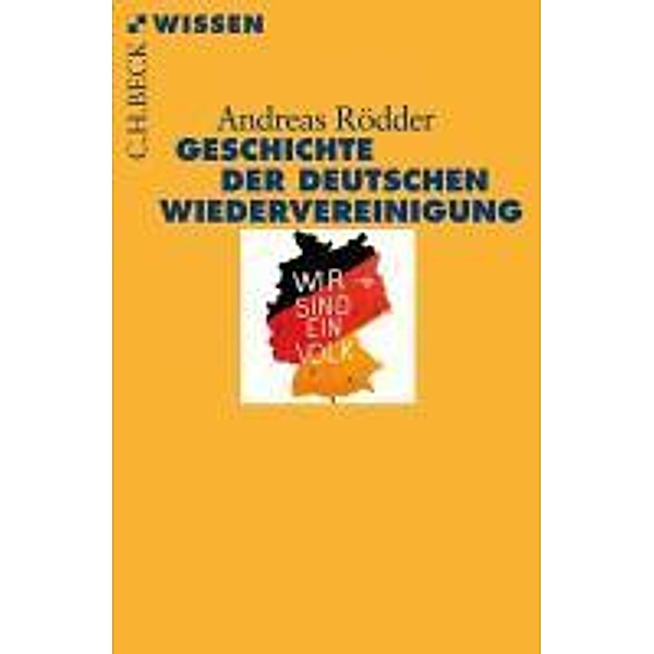 Beck Reihe: 2736 Geschichte der deutschen Wiedervereinigung, Andreas Rödder