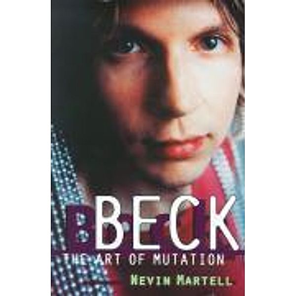 Beck: The Art of Mutation, Nevin Martell