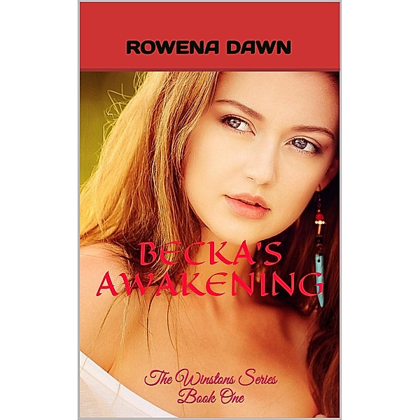 Becka's Awakening (The Winstons, #1) / The Winstons, Rowena Dawn