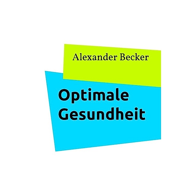 Becker, A: Optimale Gesundheit