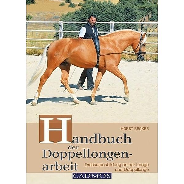 Becker, H: Handbuch der Doppellongenarbeit, Horst Becker