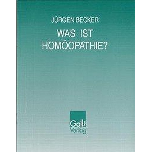 Becker, J: Was ist Homöopathie?, Jürgen Becker