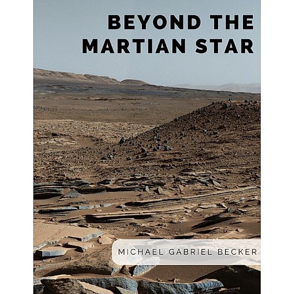 Becker, M: Beyond the Martian Star, Michael Gabriel Becker