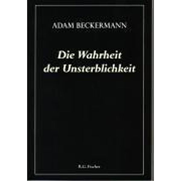 Beckermann, A: Wahrheit der Unsterblichkeit, Adam Beckermann
