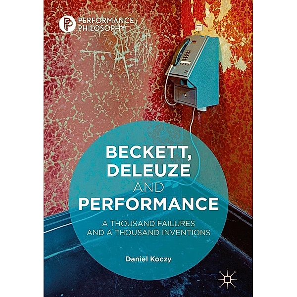 Beckett, Deleuze and Performance / Performance Philosophy, Daniel Koczy