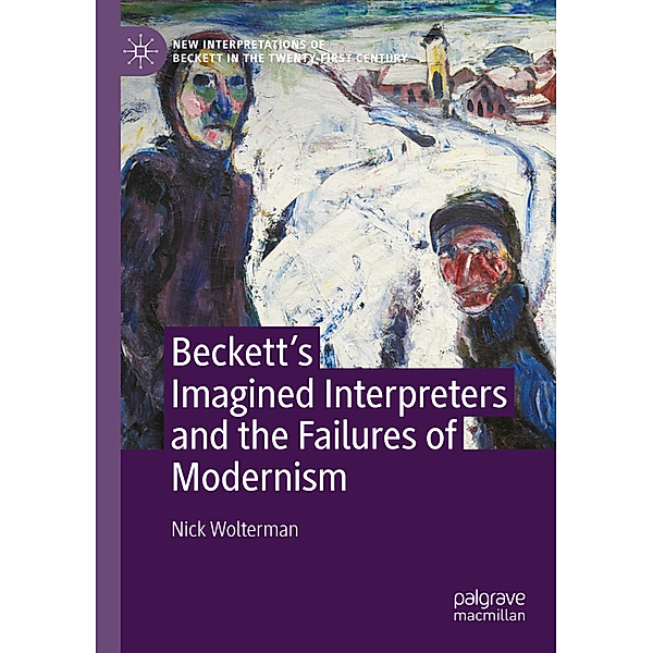 Beckett's Imagined Interpreters and the Failures of Modernism, Nick Wolterman