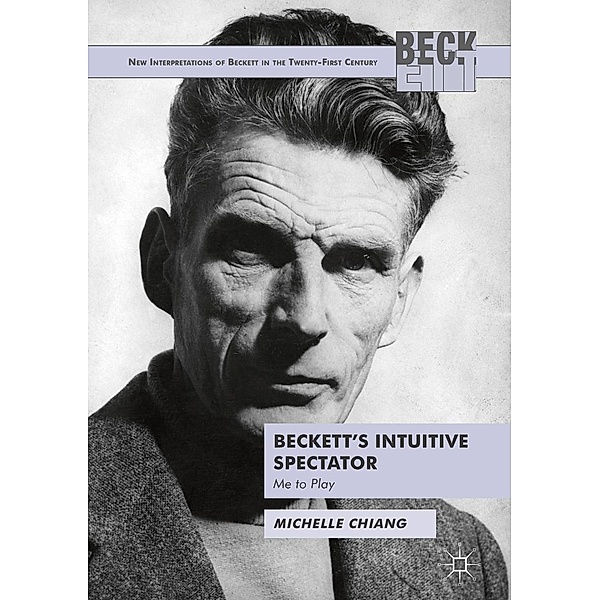 Beckett's Intuitive Spectator / New Interpretations of Beckett in the Twenty-First Century, Michelle Chiang