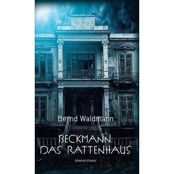 Beckmann: Das Rattenhaus, Bernd Waldmann