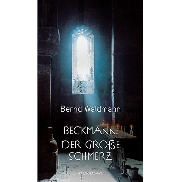 Beckmann: Der grosse Schmerz / Beckmann Bd.2, Bernd Waldmann