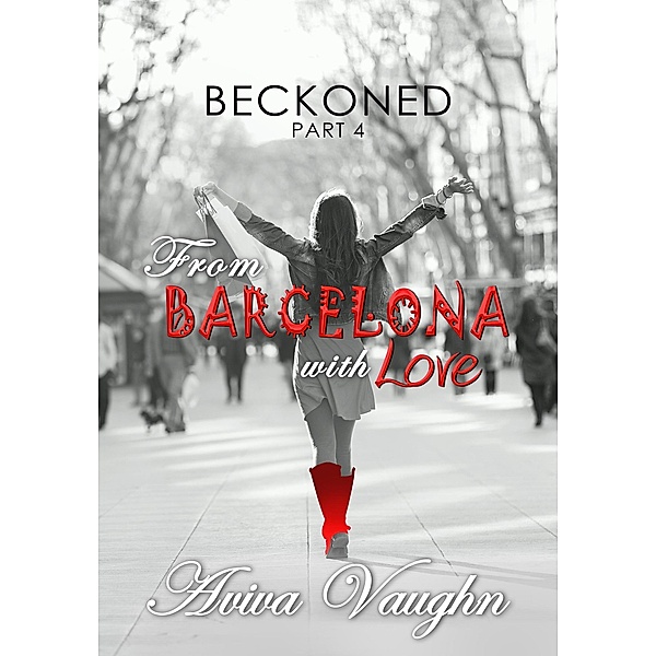 BECKONED: Beckoned, Part 4: From Barcelona with Love, Aviva Vaughn