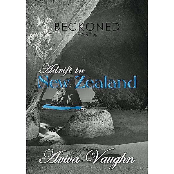 BECKONED: Beckoned, Part 6: Adrift in New Zealand, Aviva Vaughn