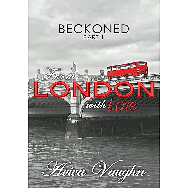 Beckoned, Part 1: From London with Love / BECKONED, Aviva Vaughn