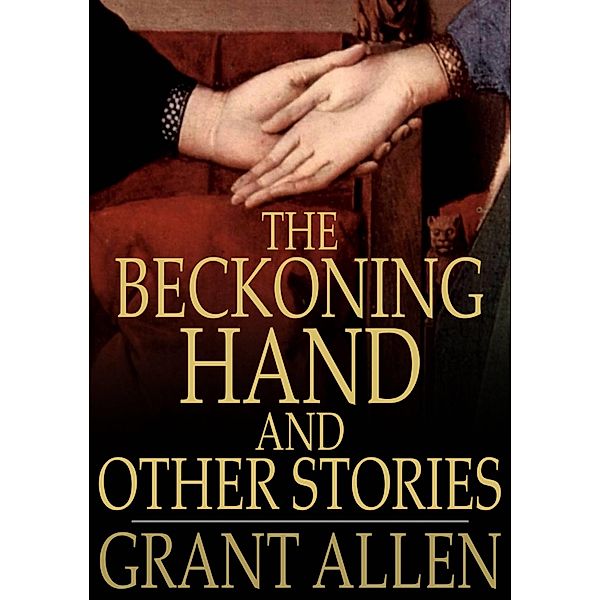 Beckoning Hand and Other Stories / The Floating Press, Grant Allen