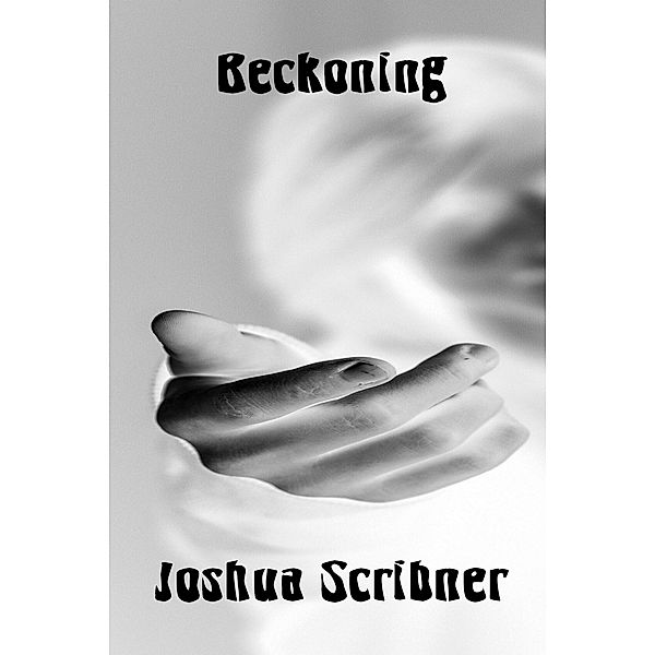 Beckoning / Joshua Scribner, Joshua Scribner