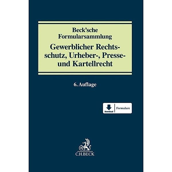 Beck'sche Formularsammlung Gewerblicher Rechtsschutz, Urheber-, Presse- und Kartellrecht