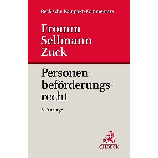 Beck'sche Kompakt-Kommentare / Personenbeförderungsrecht, Klaus-Albrecht Sellmann, Holger Zuck, Karlheinz Meyer, Günter Fromm, Michael Fey