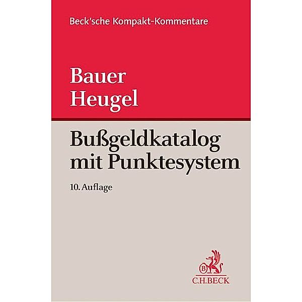 Beck'sche Kompakt-Kommentare / Bußgeldkatalog mit Punktesystem, Konrad Bauer, Silke Heugel