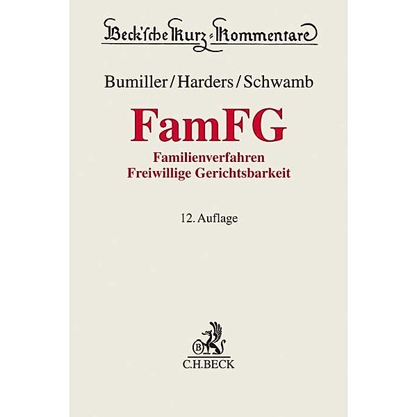 Beck'sche Kurz-Kommentare / FamFG, Freiwillige Gerichtsbarkeit, Kommentar, Ursula Bumiller, Dirk Harders, Werner Schwamb